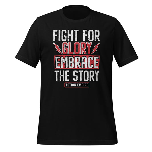 Fight for Glory Embrace the story Motivational T Shirt